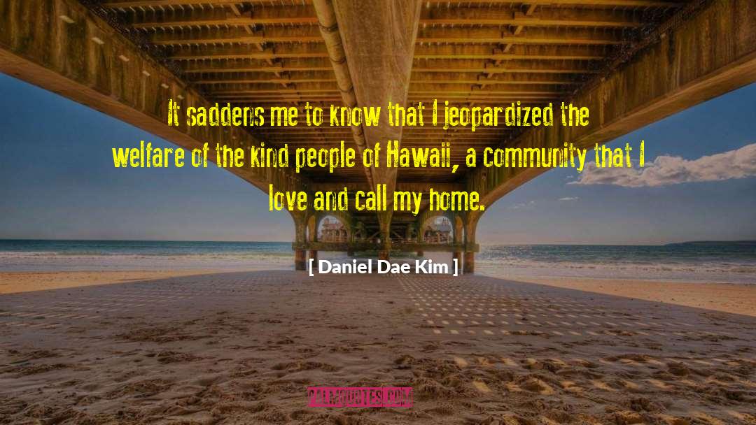 Daniel Dae Kim Quotes: It saddens me to know