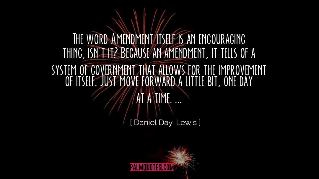 Daniel Day-Lewis Quotes: The word Amendment itself is