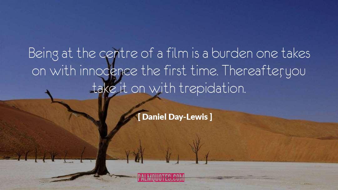 Daniel Day-Lewis Quotes: Being at the centre of