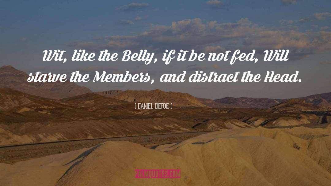 Daniel Defoe Quotes: Wit, like the Belly, if