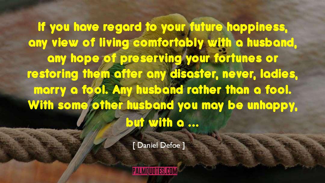 Daniel Defoe Quotes: If you have regard to