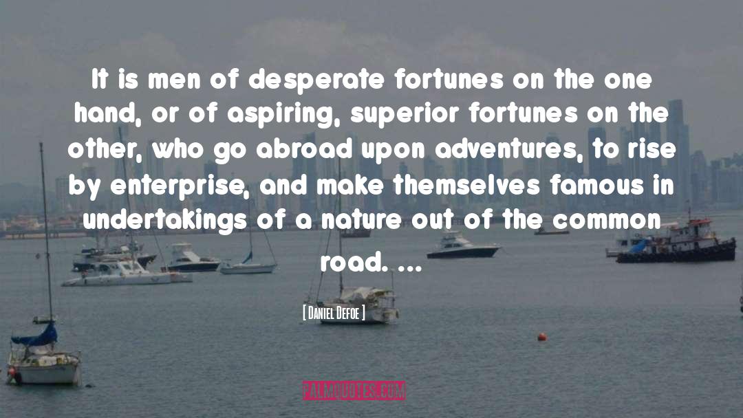 Daniel Defoe Quotes: It is men of desperate