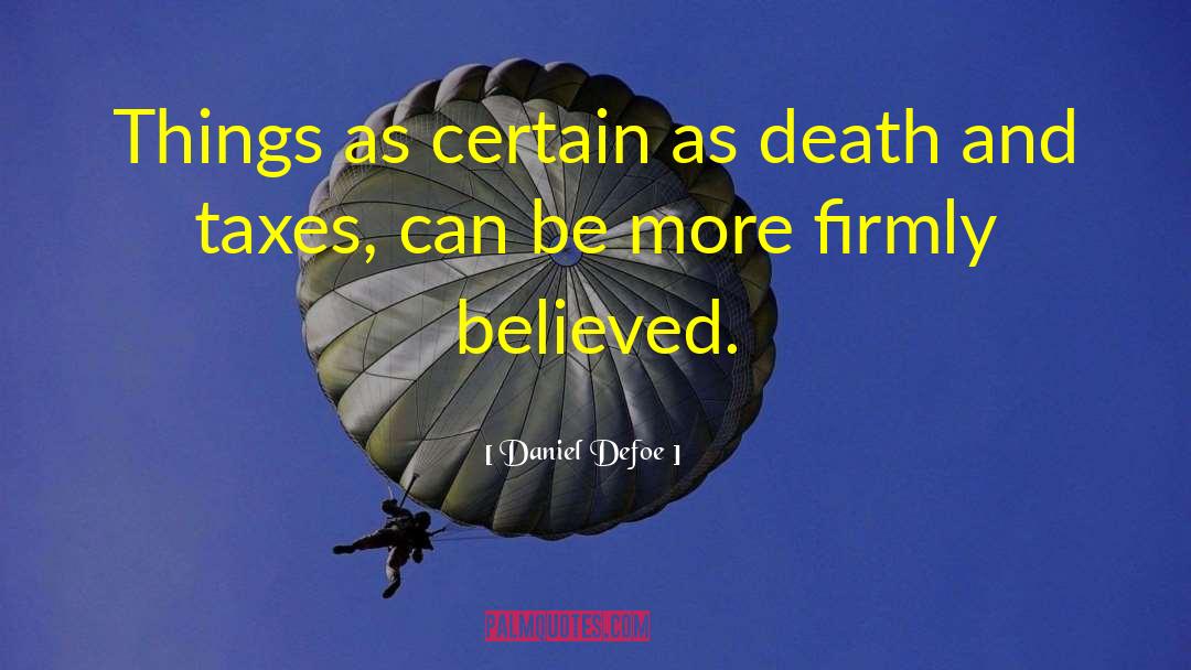 Daniel Defoe Quotes: Things as certain as death