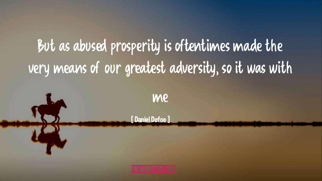 Daniel Defoe Quotes: But as abused prosperity is