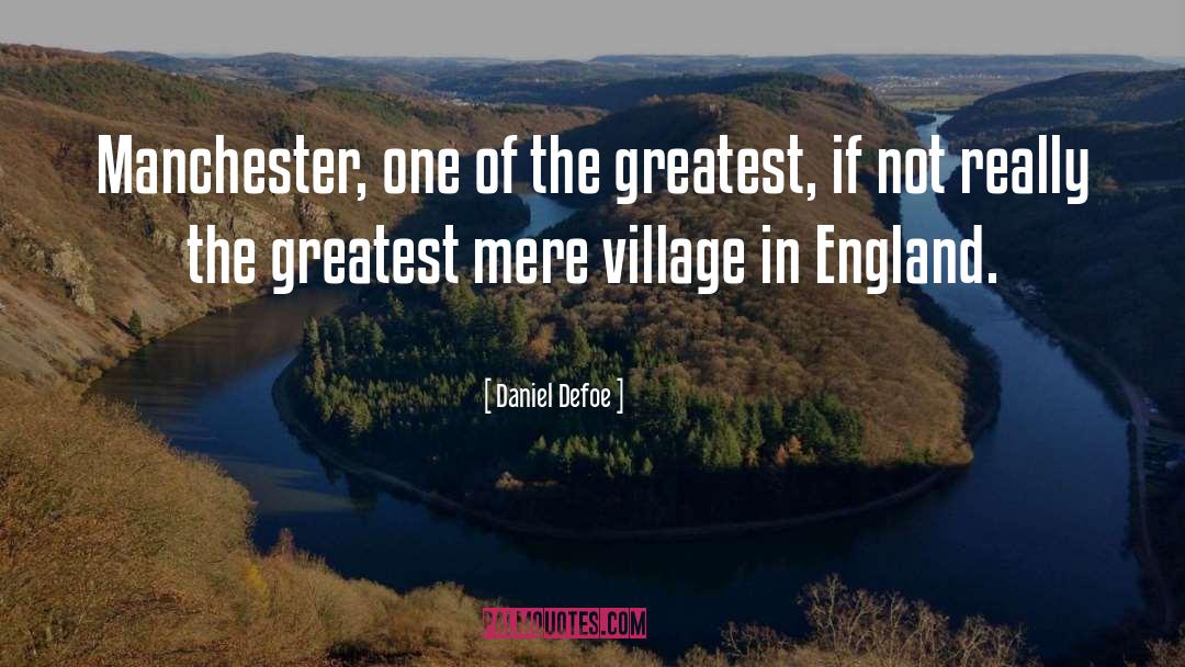 Daniel Defoe Quotes: Manchester, one of the greatest,