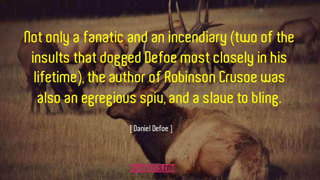 Daniel Defoe Quotes: Not only a fanatic and