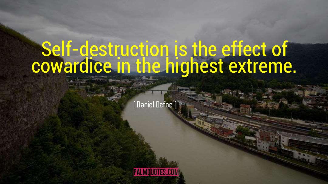 Daniel Defoe Quotes: Self-destruction is the effect of