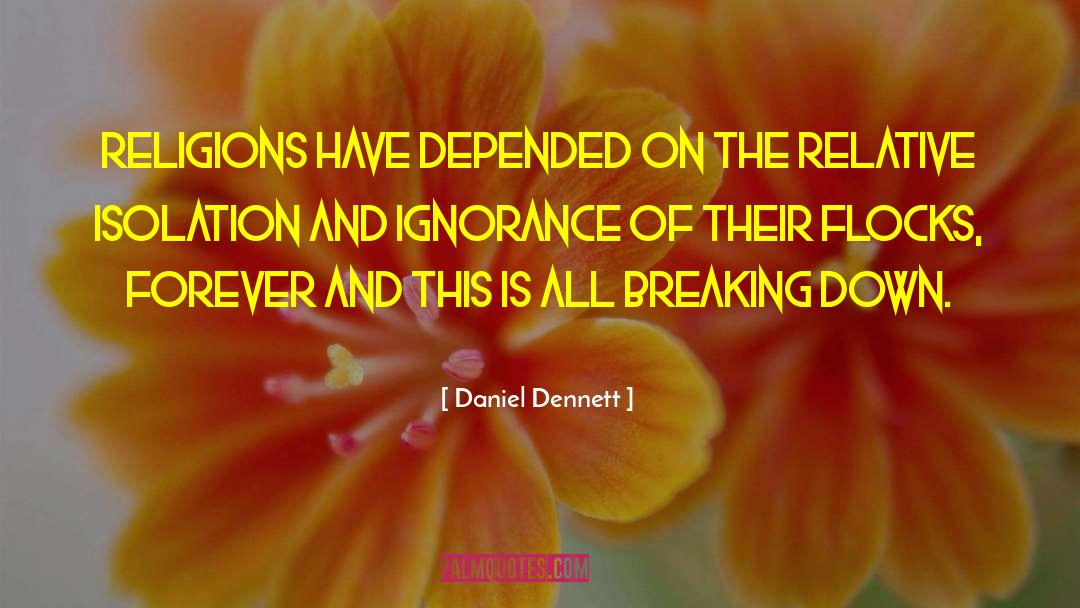 Daniel Dennett Quotes: Religions have depended on the