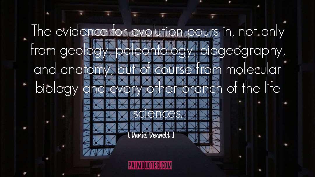 Daniel Dennett Quotes: The evidence for evolution pours