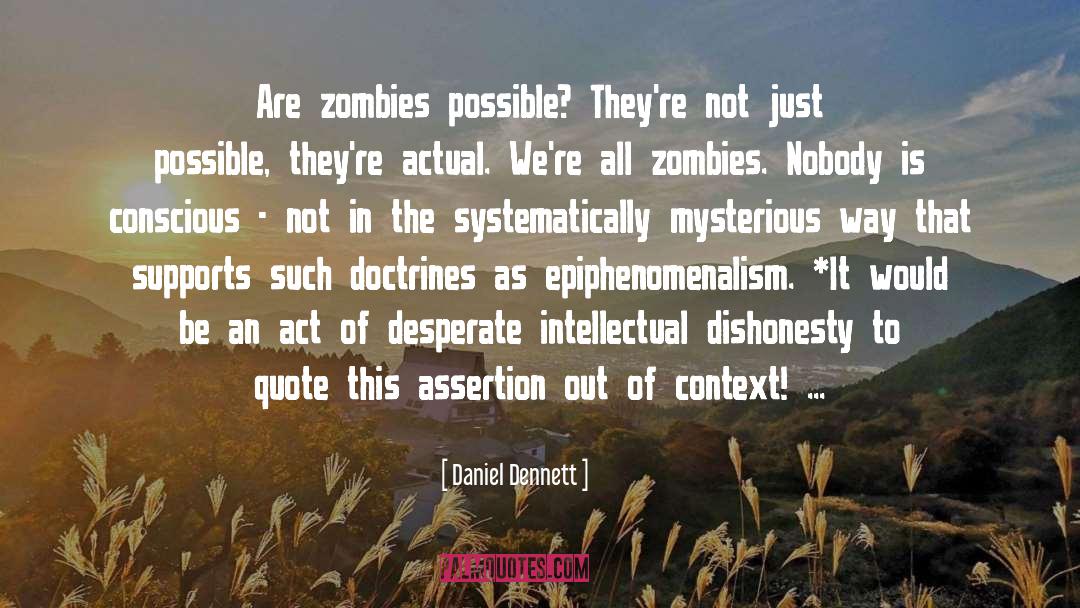 Daniel Dennett Quotes: Are zombies possible? They're not