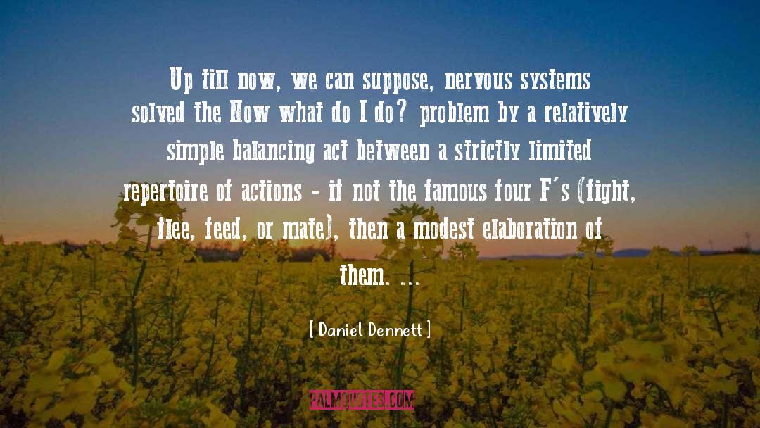 Daniel Dennett Quotes: Up till now, we can