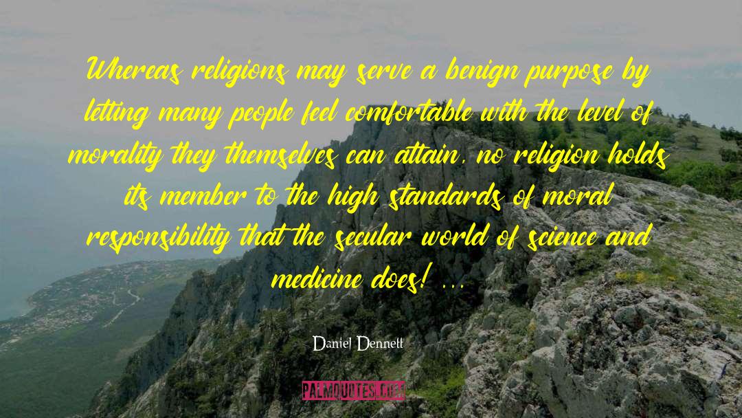 Daniel Dennett Quotes: Whereas religions may serve a