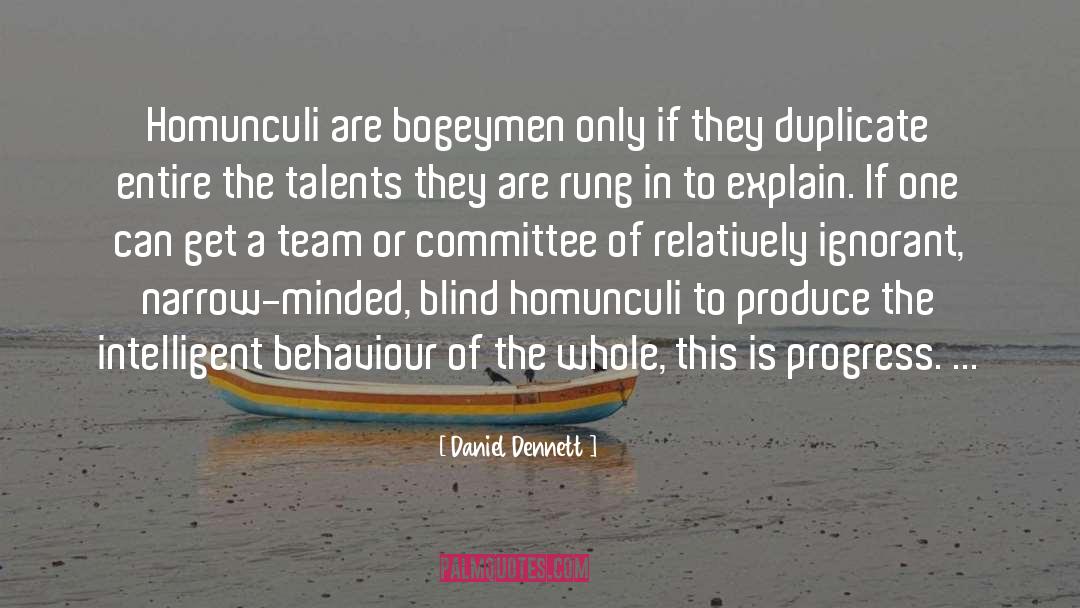 Daniel Dennett Quotes: Homunculi are bogeymen only if