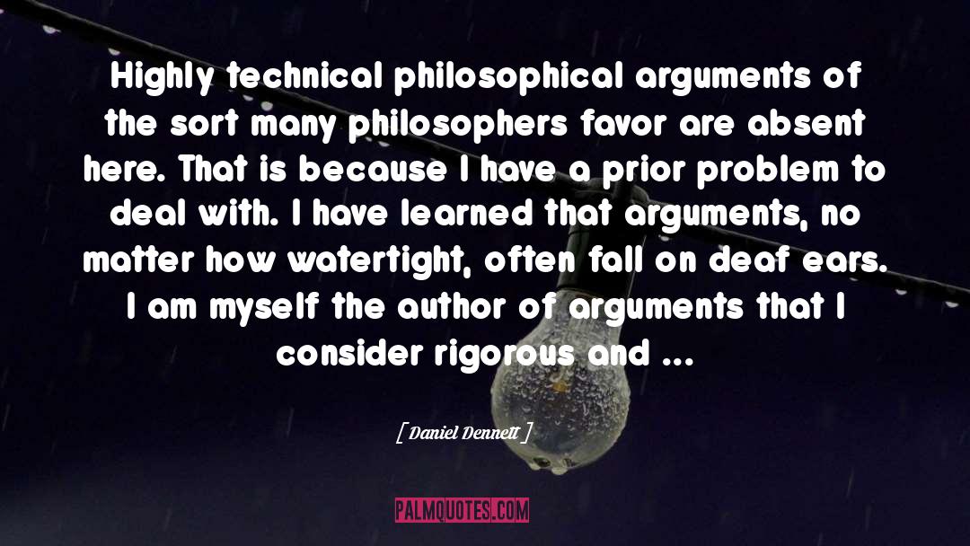 Daniel Dennett Quotes: Highly technical philosophical arguments of