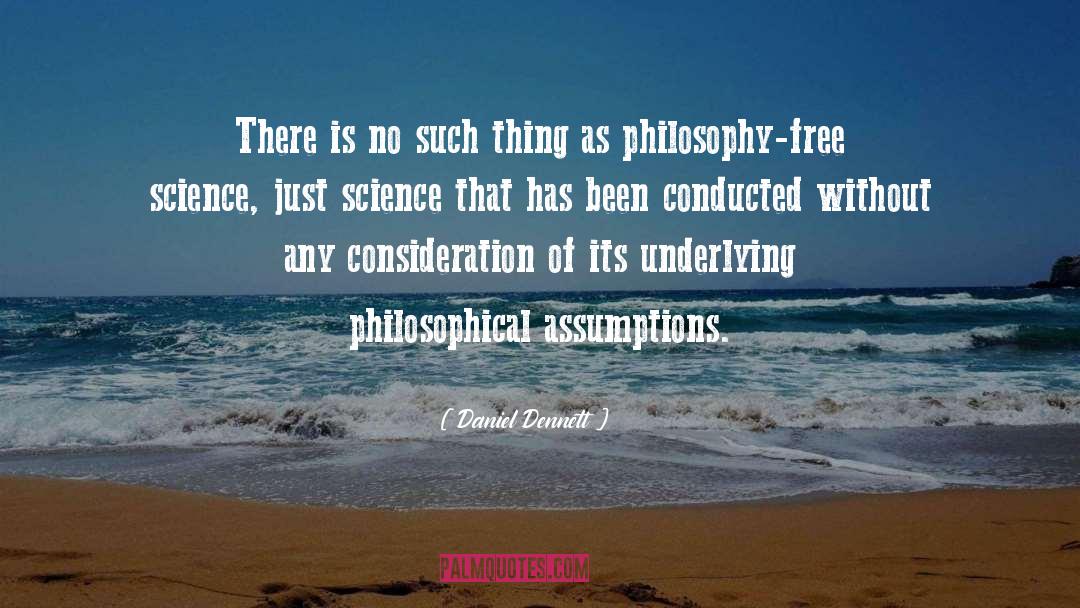Daniel Dennett Quotes: There is no such thing