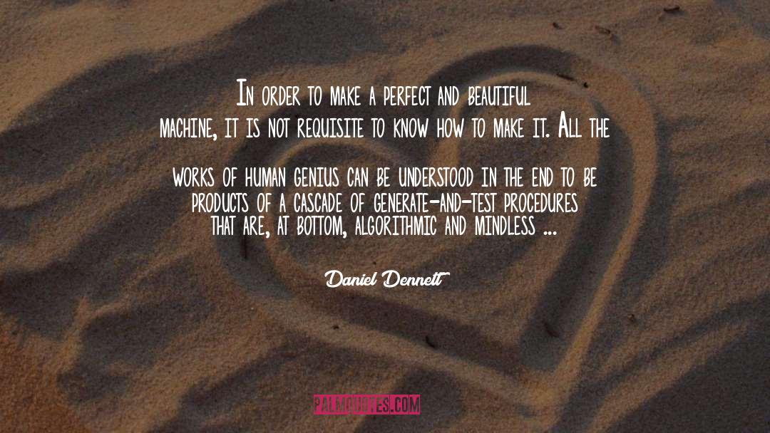 Daniel Dennett Quotes: In order to make a