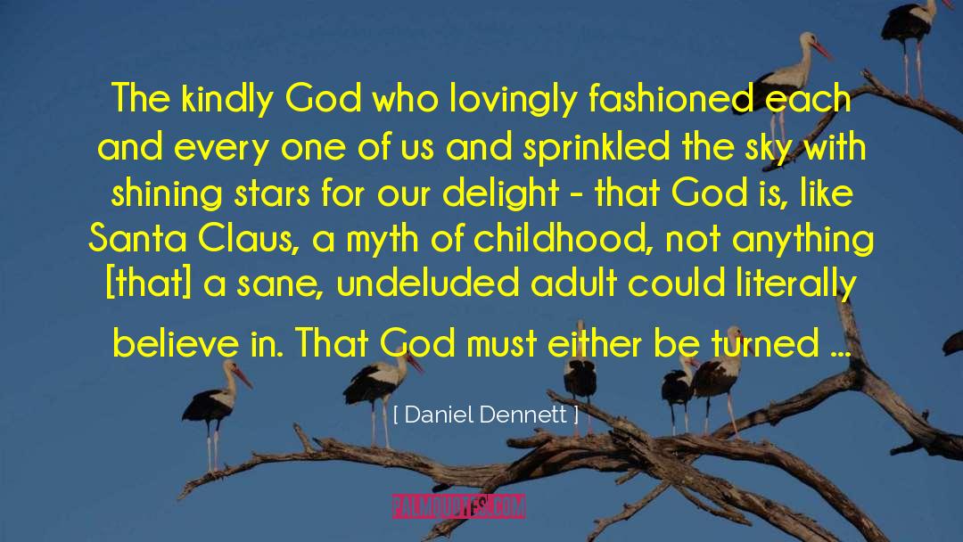 Daniel Dennett Quotes: The kindly God who lovingly