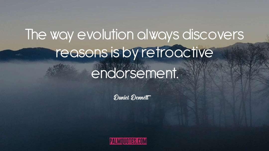 Daniel Dennett Quotes: The way evolution always discovers