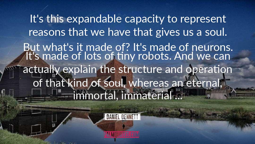 Daniel Dennett Quotes: It's this expandable capacity to