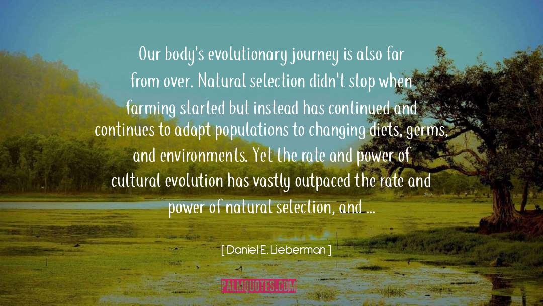Daniel E. Lieberman Quotes: Our body's evolutionary journey is