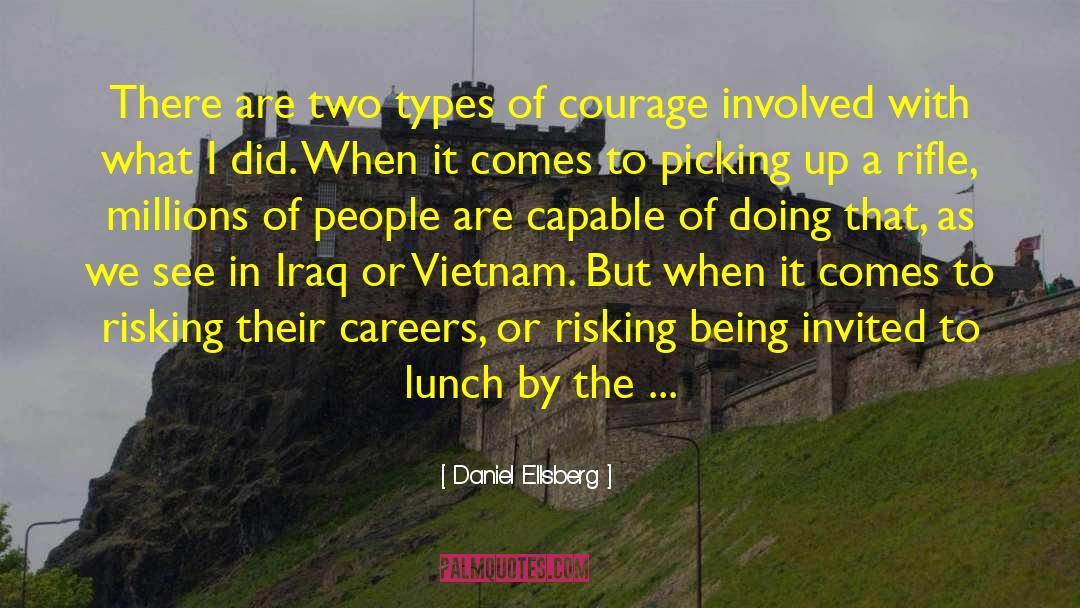 Daniel Ellsberg Quotes: There are two types of