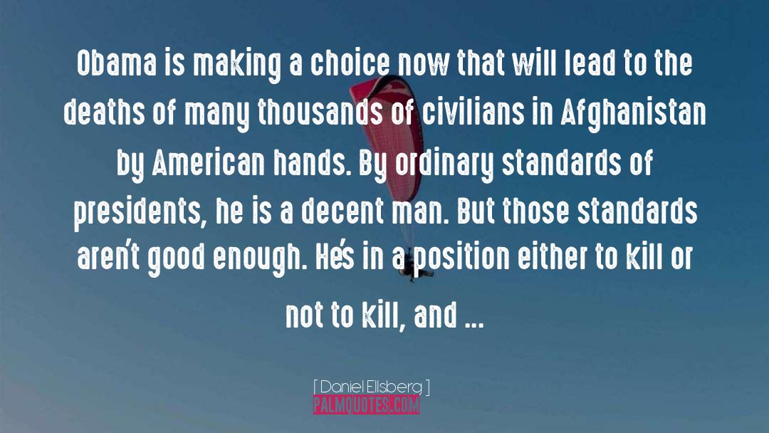 Daniel Ellsberg Quotes: Obama is making a choice