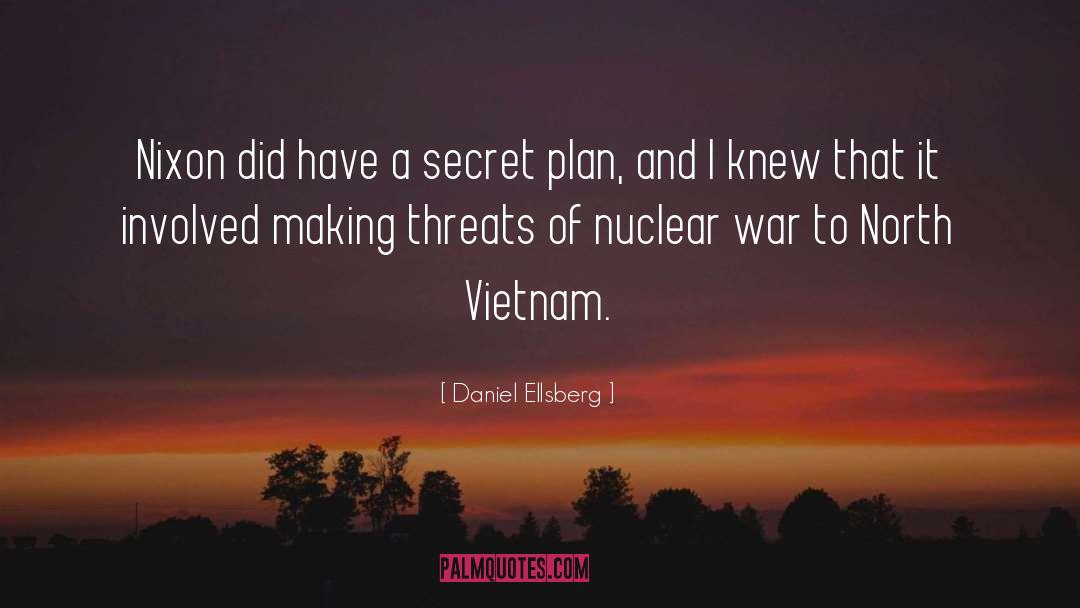 Daniel Ellsberg Quotes: Nixon did have a secret