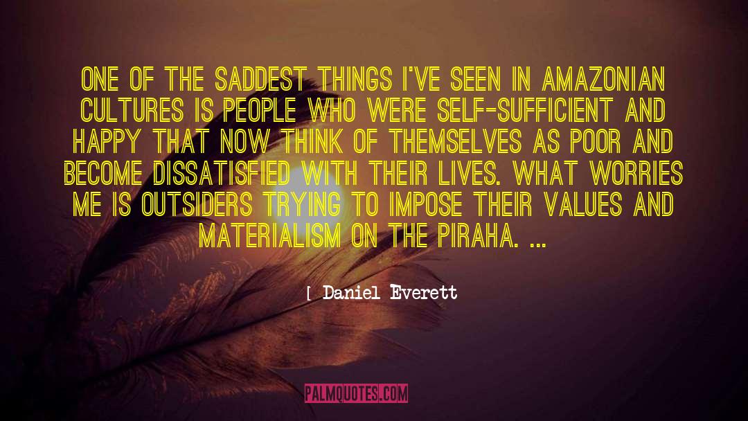 Daniel Everett Quotes: One of the saddest things