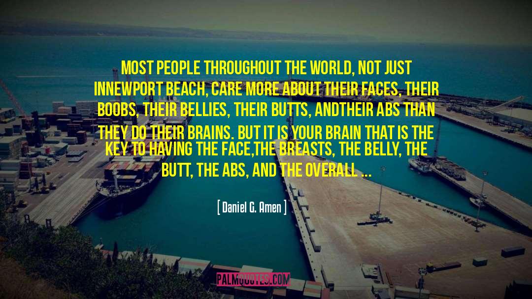 Daniel G. Amen Quotes: Most people throughout the world,