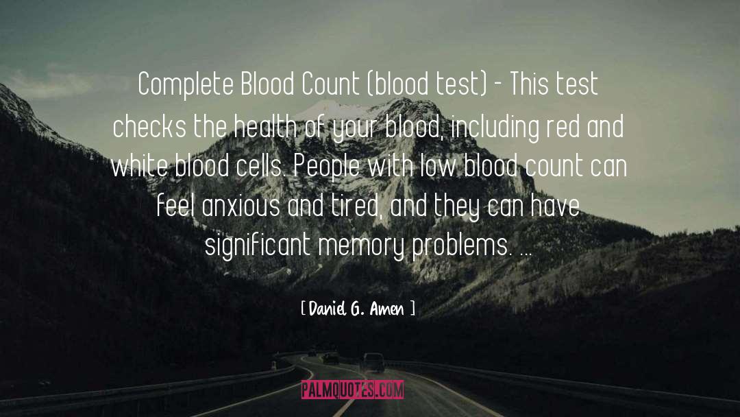 Daniel G. Amen Quotes: Complete Blood Count (blood test)