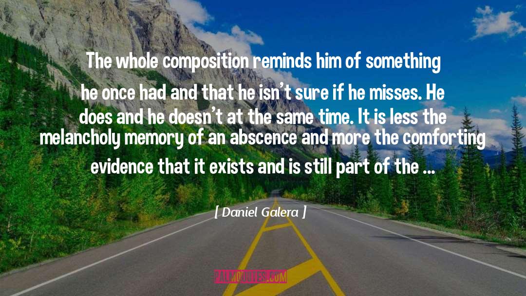 Daniel Galera Quotes: The whole composition reminds him