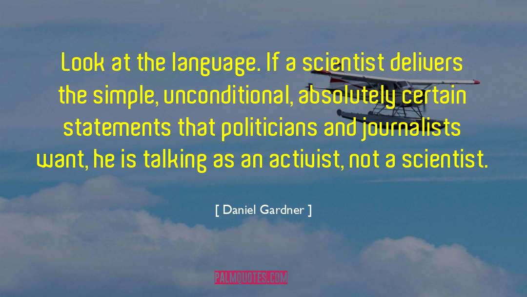 Daniel Gardner Quotes: Look at the language. If