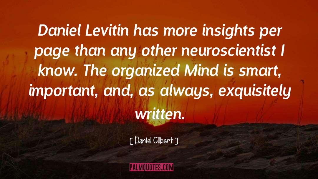 Daniel Gilbert Quotes: Daniel Levitin has more insights