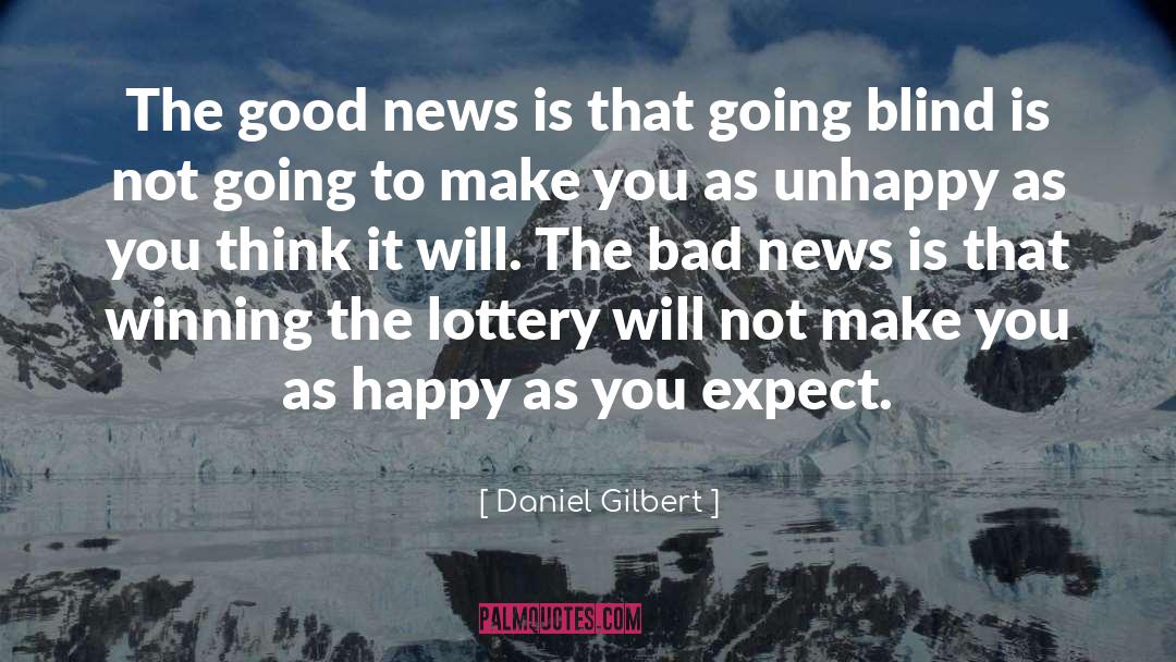 Daniel Gilbert Quotes: The good news is that