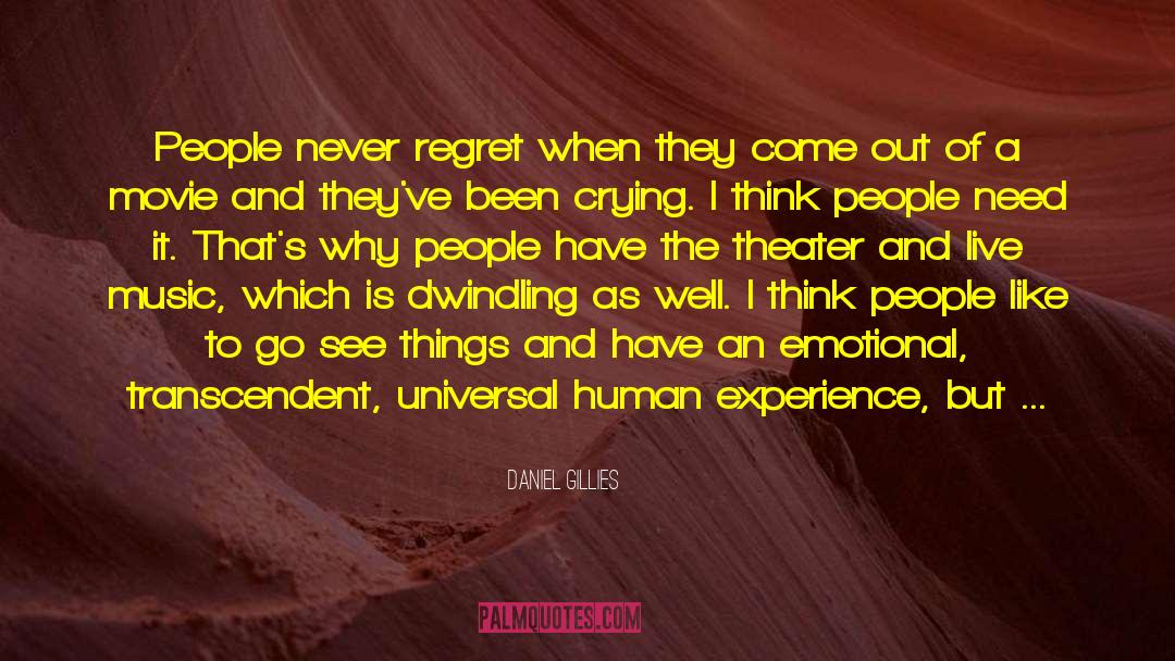 Daniel Gillies Quotes: People never regret when they