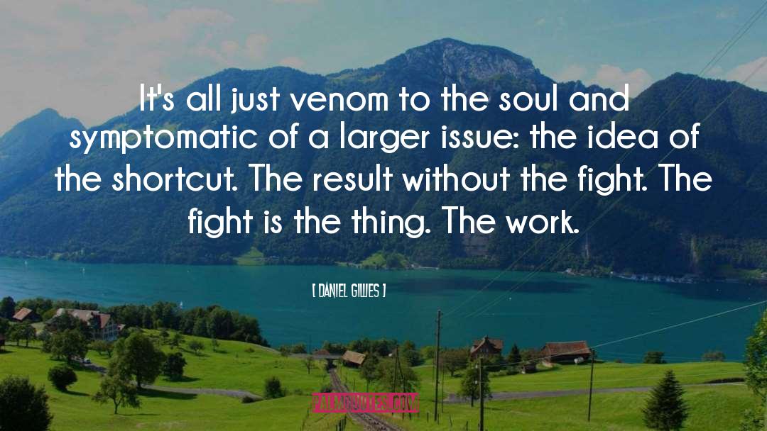 Daniel Gillies Quotes: It's all just venom to