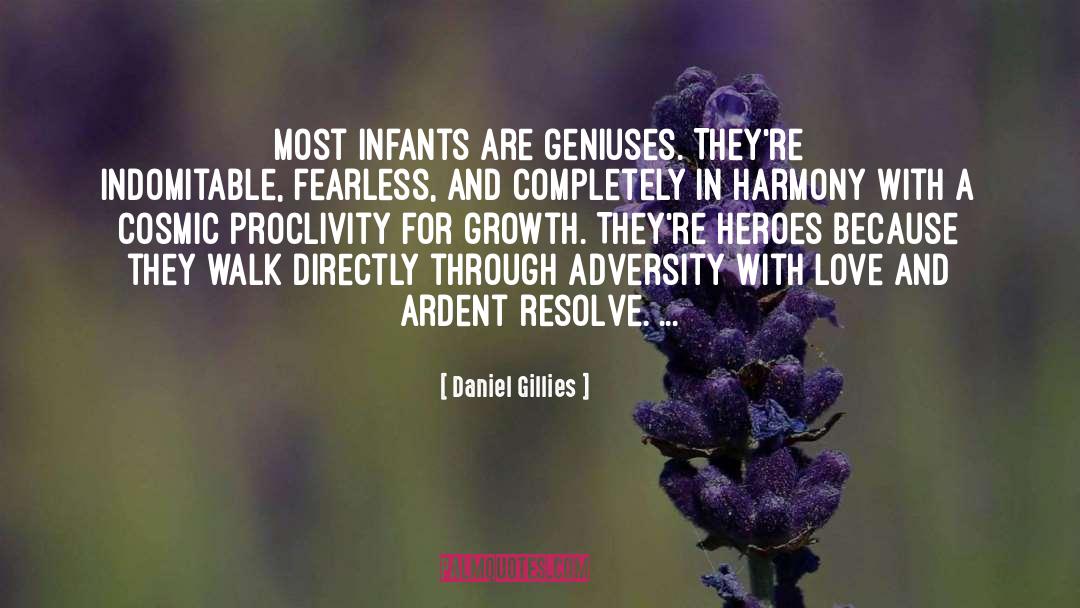 Daniel Gillies Quotes: Most infants are geniuses. They're