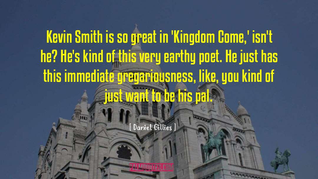 Daniel Gillies Quotes: Kevin Smith is so great