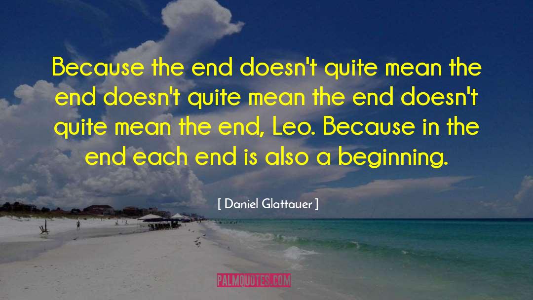 Daniel Glattauer Quotes: Because the end doesn't quite