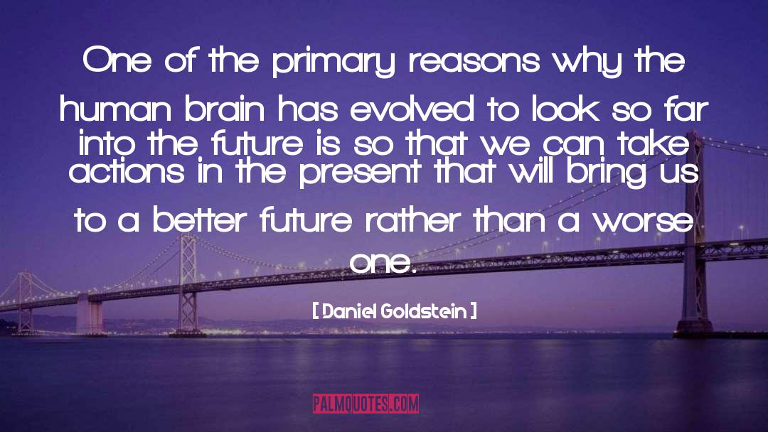 Daniel Goldstein Quotes: One of the primary reasons