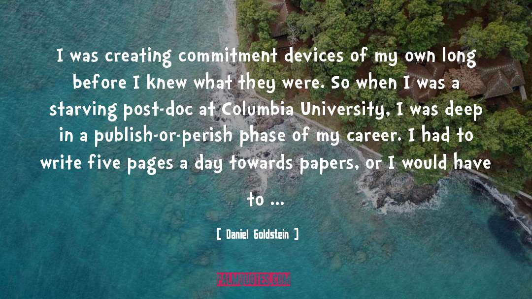 Daniel Goldstein Quotes: I was creating commitment devices