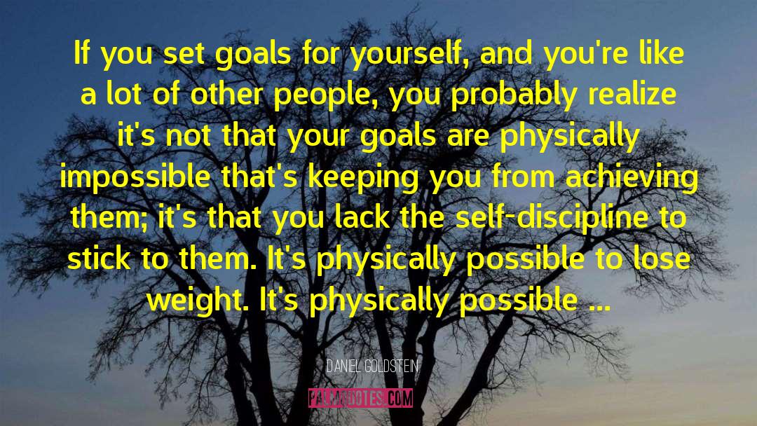 Daniel Goldstein Quotes: If you set goals for