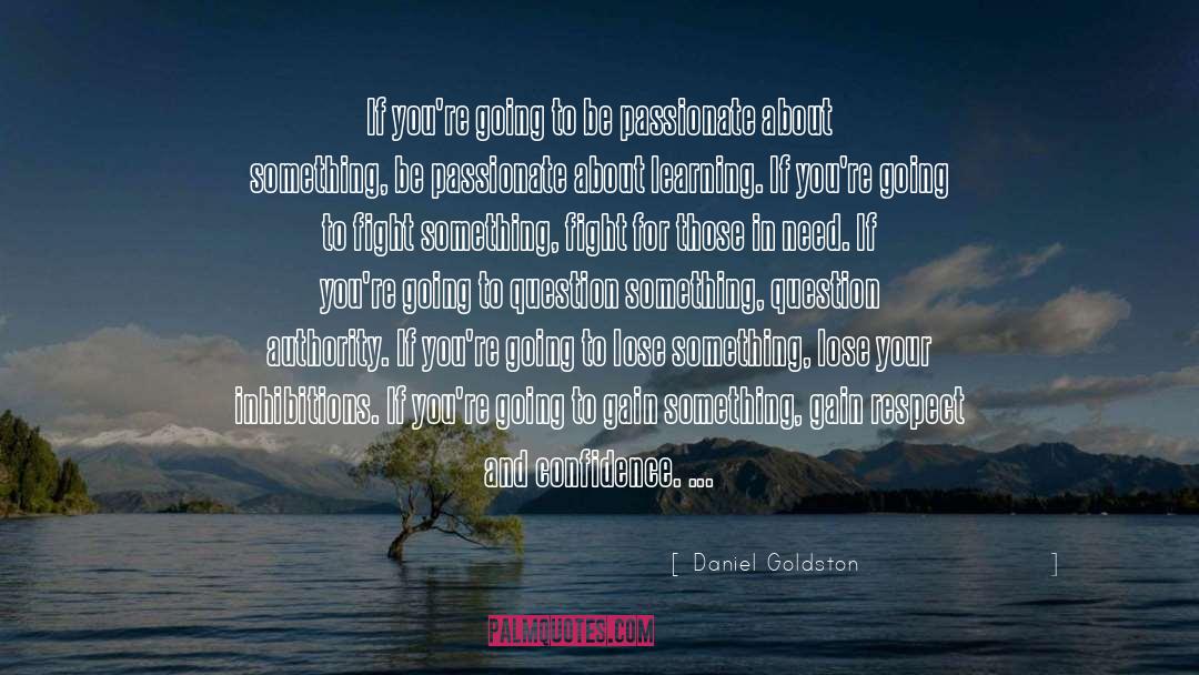 Daniel Goldston Quotes: If you're going to be