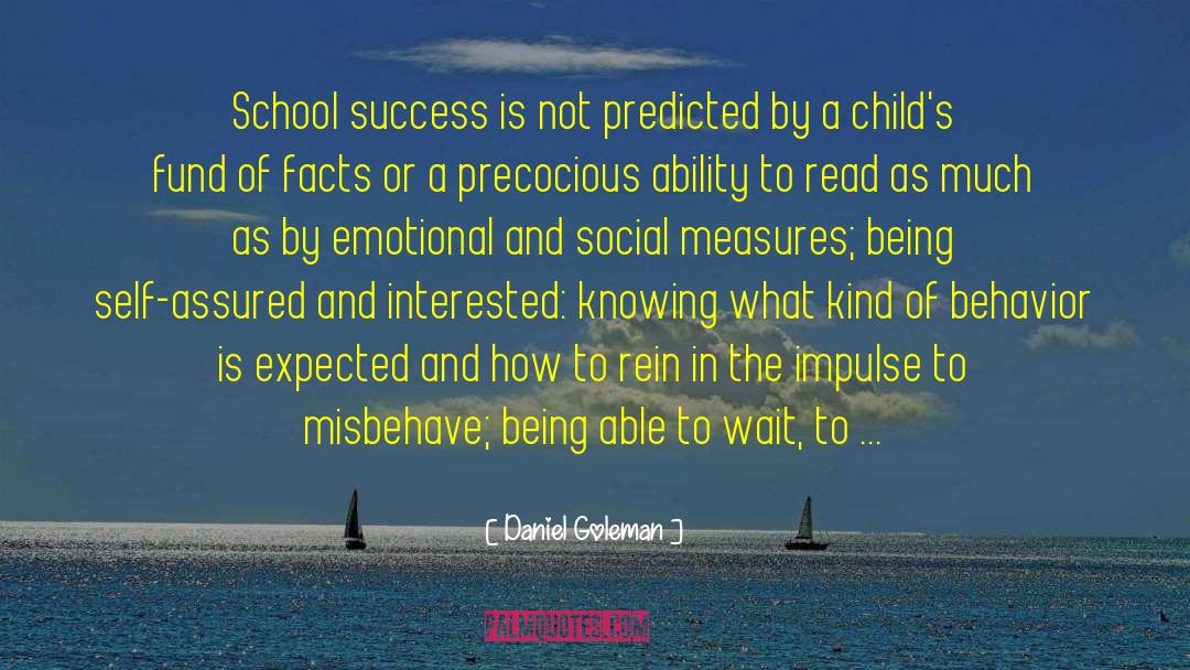 Daniel Goleman Quotes: School success is not predicted