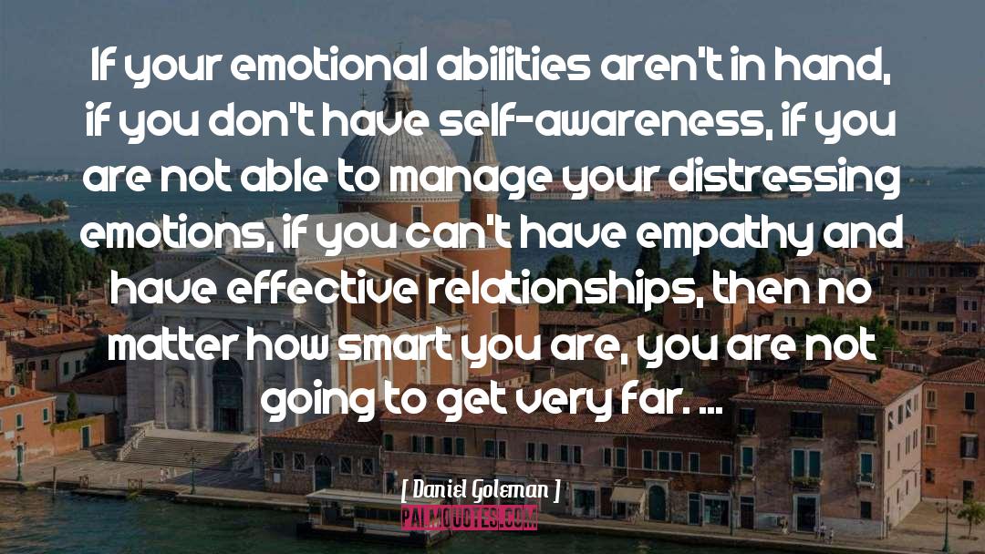Daniel Goleman Quotes: If your emotional abilities aren't