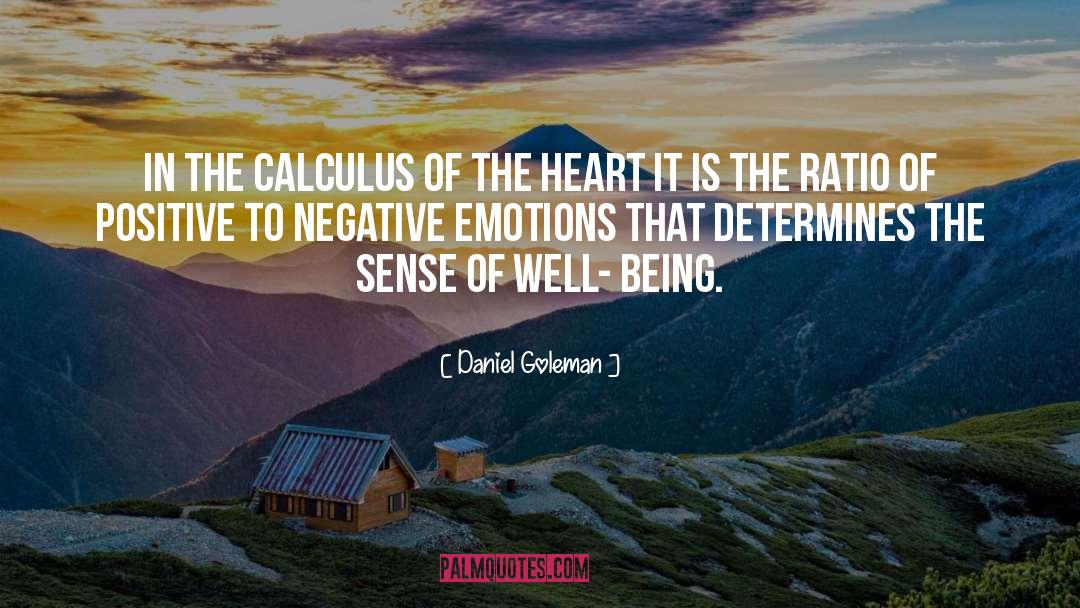 Daniel Goleman Quotes: In the calculus of the