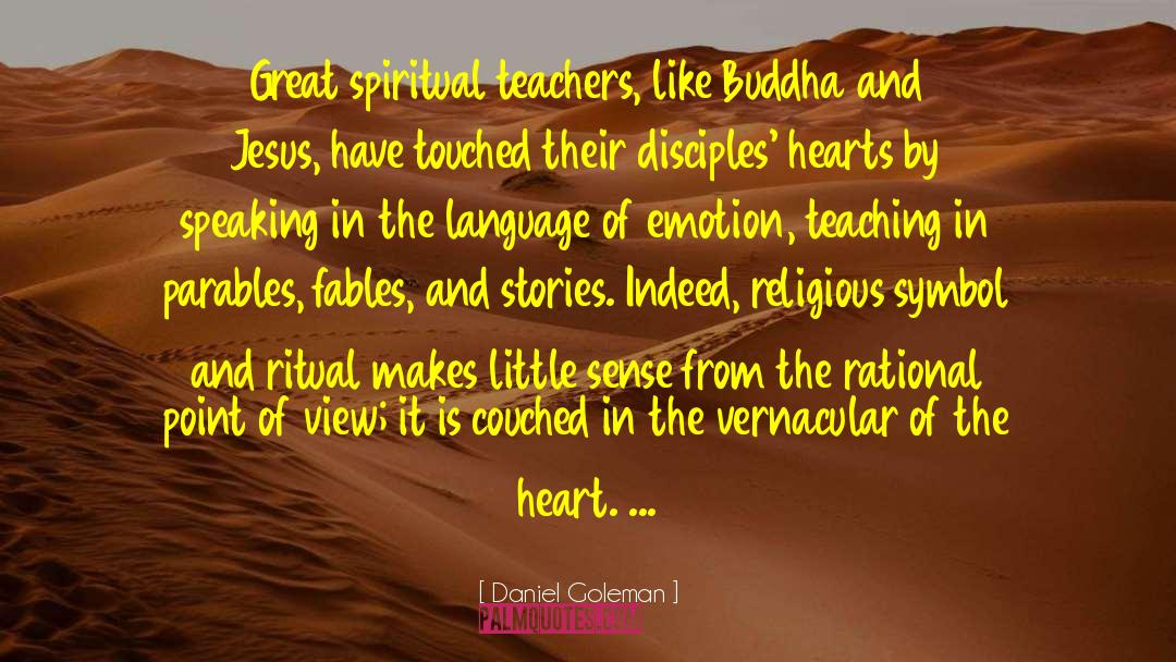 Daniel Goleman Quotes: Great spiritual teachers, like Buddha