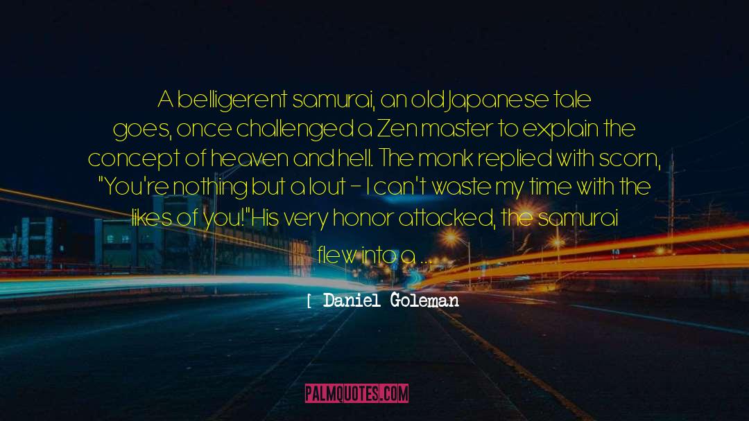 Daniel Goleman Quotes: A belligerent samurai, an old