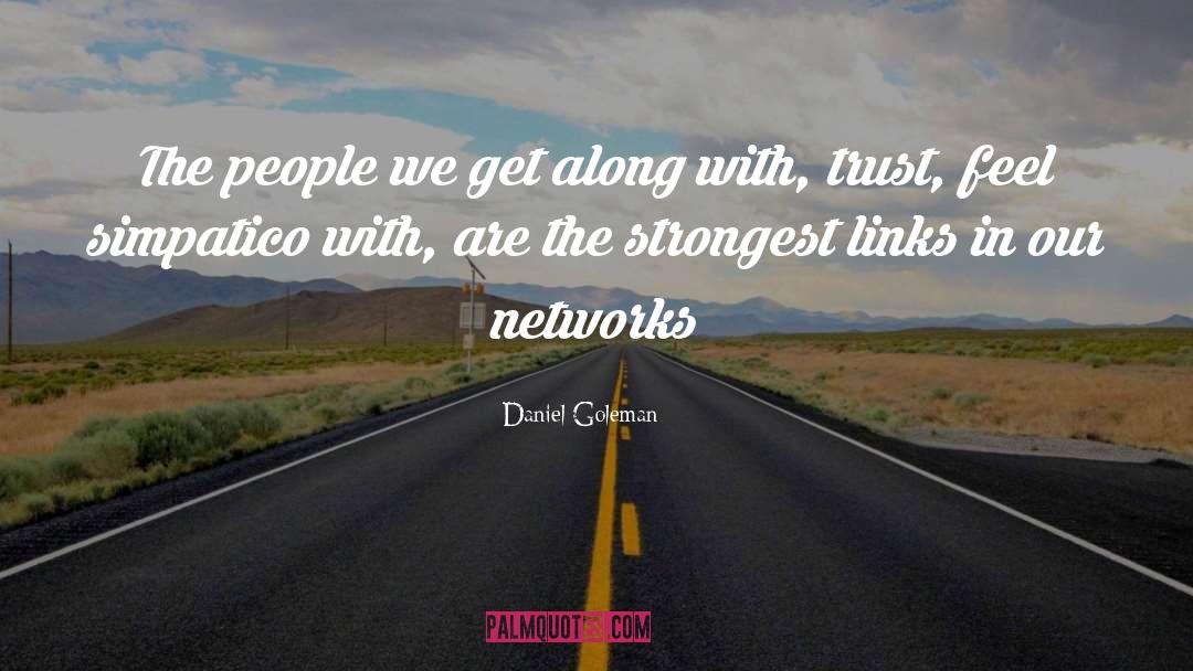 Daniel Goleman Quotes: The people we get along
