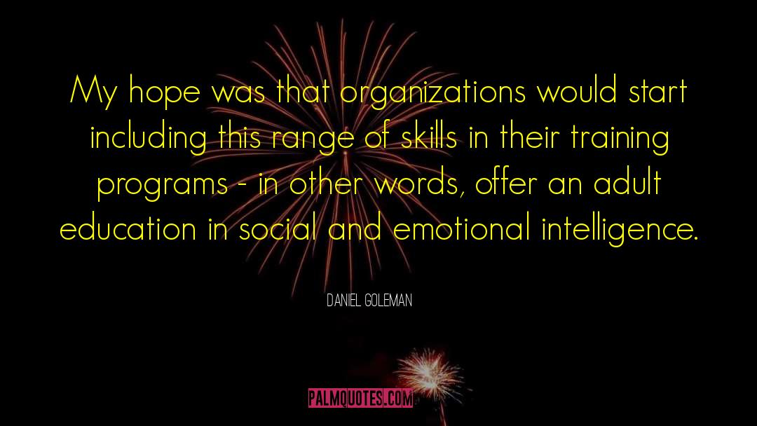 Daniel Goleman Quotes: My hope was that organizations